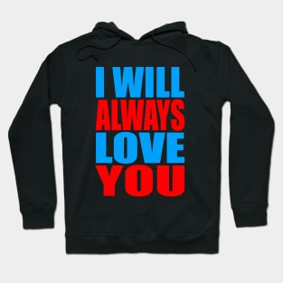 I will always love you Hoodie